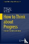 Agar, Nicholas, Whatley, Stuart, Weijers, Dan - How to Think about Progress