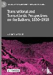 Asboth, Eva Tamara - Transnational and Transatlantic Perspectives on the Balkans, 1850-1918