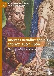 Nutton, Vivian - Andreas Vesalius and his Fabrica, 1537-1564