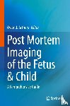  - Post Mortem Imaging of the Fetus & Child