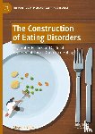 Fixsen, Alison - The Construction of Eating Disorders