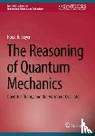 Beyer, Horst R. - The Reasoning of Quantum Mechanics