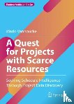 Vanhoucke, Mario - A Quest for Projects with Scarce Resources