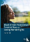 Odih, Pamela - Black British Postcolonial Feminist Ways of Seeing Human Rights
