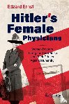 Ernst, Edzard - Hitler’s Female Physicians
