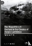 Comanducci, Carlo - The Biopolitics of Gesture in the Cinema of Yorgos Lanthimos