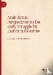 Bsoul, Labeeb Ahmed - Arab-Zionist Perspectives on the Early Struggle for Justice in Palestine
