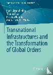 - Transnational Infrastructures and the Transformation of Global Orders