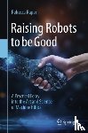Raper, Rebecca - Raising Robots to be Good