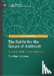 Portuese, Aurelien - The Battle for the Future of Antitrust