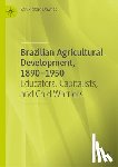 Downes, Earl Richard - Brazilian Agricultural Development, 1890-1950