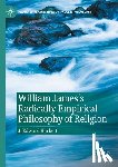 Hackett, J. Edward - William James's Radically Empirical Philosophy of Religion