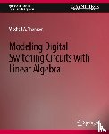 Thornton, Mitchell A. - Modeling Digital Switching Circuits with Linear Algebra