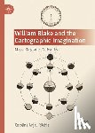Ritchie, Caroline Anjali - William Blake and the Cartographic Imagination