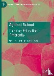 Ball, Stephen J., Collet-Sabe, Jordi - Against School