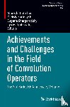  - Achievements and Challenges in the Field of Convolution Operators