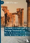  - The Politics of Post-Conflict Heritage Reconstruction