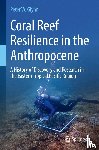 Glynn, Peter W. - Coral Reef Resilience in the Anthropocene