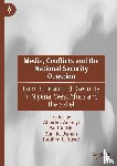  - Media, Conflicts and the National Security Question