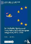 Smedley, Stuart - British Public Opinion and Party Policy Towards European Integration, 1973-2016