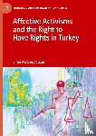 Avramopoulou, Eirini - Affective Activisms and the Right to Have Rights in Turkey