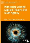  - Witnessing Change: Applied Theatre and Youth Agency
