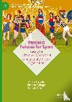Pavlidis, Adele, O'Brien, Wendy, Fullagar, Simone - Feminist Futures for Sport