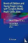  - Needs of Children and Young People Living with Complex Mental Health Difficulties