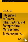 Benjamin, Allan S. - Integration of Project, Infrastructure, and Enterprise Risk Management