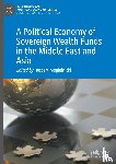  - A Political Economy of Sovereign Wealth Funds in the Middle East and Asia