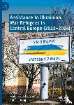  - Assistance to Ukrainian War Refugees in Central Europe (2022-2024)