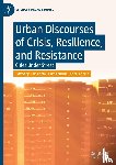  - Urban Discourses of Crisis, Resilience, and Resistance