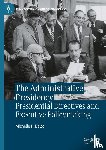 Belco, Michelle H. - The Administrative Presidency: Presidential Directives and Executive Policymaking