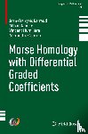 Barraud, Jean-Francois, Damian, Mihai, Humiliere, Vincent, Oancea, Alexandru - Morse Homology with Differential Graded Coefficients