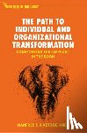 Kets De Vries, Manfred F. R. - The Path to Individual and Organizational Transformation
