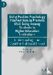  - Using Positive Psychology Interventions to Promote Well-Being Among Students in Higher-Education Institutions
