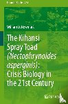Newmark, William D. - The Kihansi Spray Toad (Nectophrynoides asperginis): Crisis Biology in the 21st Century