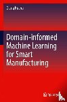 Huang, Qiang - Domain-informed Machine Learning for Smart Manufacturing