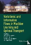 Li, Wuchen, Schmitzer, Bernhard, Steidl, Gabriele, Vialard, Francois-Xavier - Variational and Information Flows in Machine Learning and Optimal Transport