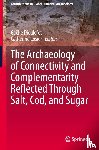  - The Archaeology of Connectivity and Complementarity Reflected Through Salt, Cod, and Sugar