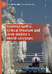 Douglas, Roxanne - Feminist Gothic, Critical Irrealism and Arab Women's World-Literature