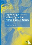 Succi Junior, David P. - Legitimating Violence: Military Operations Within Brazilian Borders