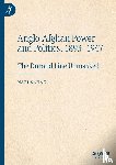 Sahak, Nabi - Anglo-Afghan Power and Politics, 1893-1947