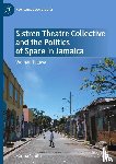 Smith, Karina - Sistren Theatre Collective and the Politics of Space in Jamaica