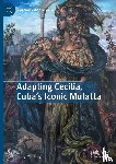 Harney, Lucy - Adapting Cecilia, Cuba's Iconic Mulatta