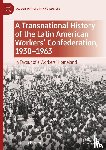 Herrera, Patricio - A Transnational History of the Latin American Workers' Confederation, 1938-1963