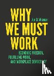 Wisman, Jon D. - Why We Must Work