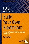 Hellwig, Daniel, Karlic, Goran, Huchzermeier, Arnd - Build Your Own Blockchain