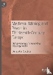 Graulau, Jeannette - Medieval Mining and Power in Thirteenth-Century Europe