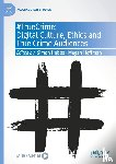  - #TrueCrime: Digital Culture, Ethics and True Crime Audiences